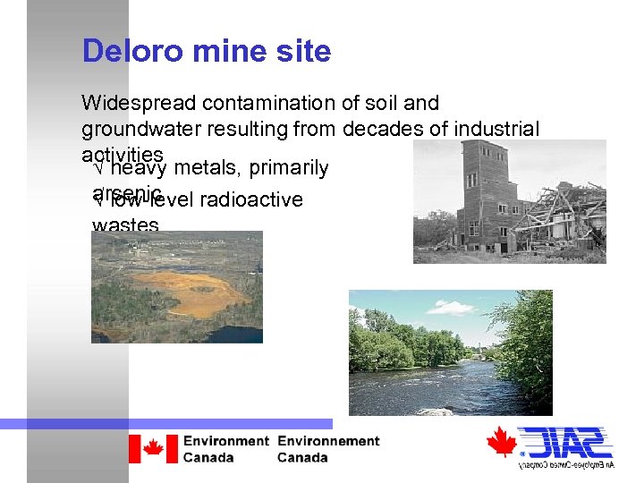 Deloro mine site Widespread contamination of soil and groundwater resulting from decades of industrial