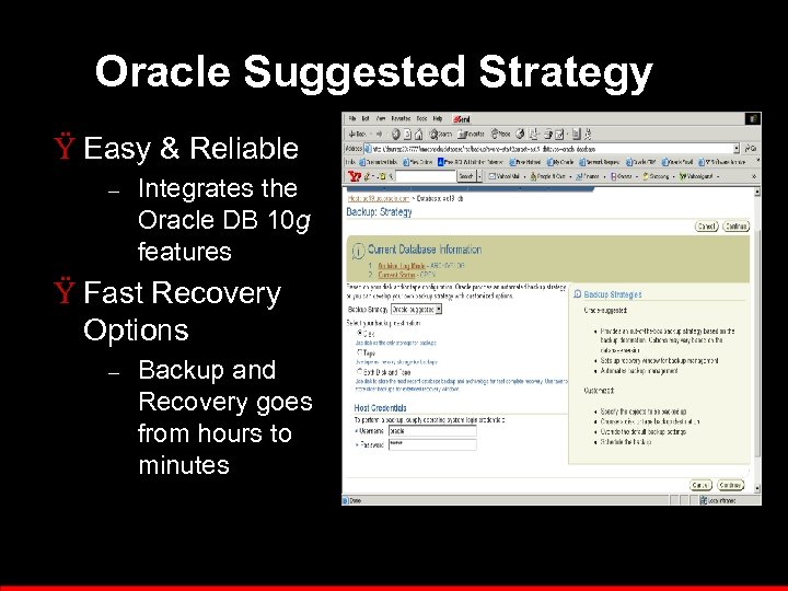 Oracle Suggested Strategy Ÿ Easy & Reliable – Integrates the Oracle DB 10 g