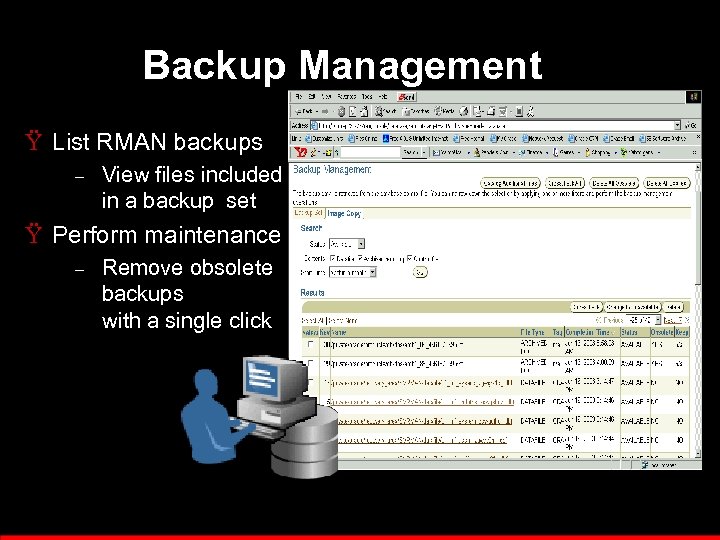 Backup Management Ÿ List RMAN backups – View files included in a backup set