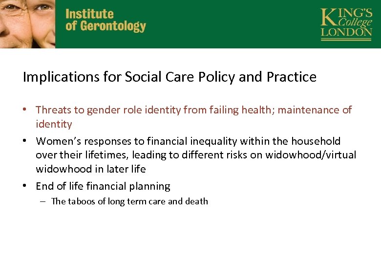 Implications for Social Care Policy and Practice • Threats to gender role identity from