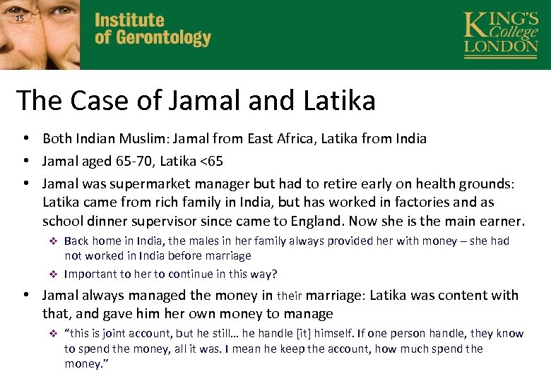 15 The Case of Jamal and Latika • Both Indian Muslim: Jamal from East