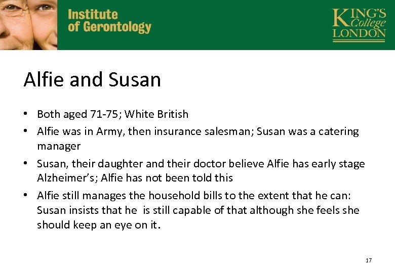 Alfie and Susan • Both aged 71 -75; White British • Alfie was in