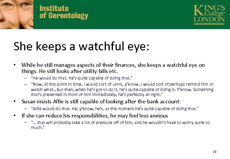 She keeps a watchful eye: • While he still manages aspects of their finances,