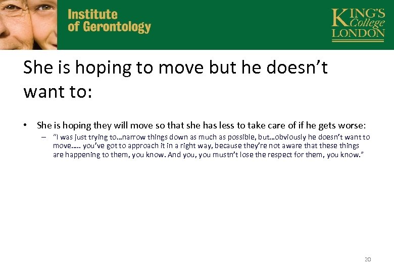 She is hoping to move but he doesn’t want to: • She is hoping