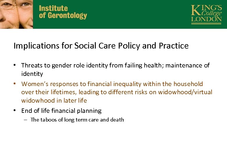 Implications for Social Care Policy and Practice • Threats to gender role identity from