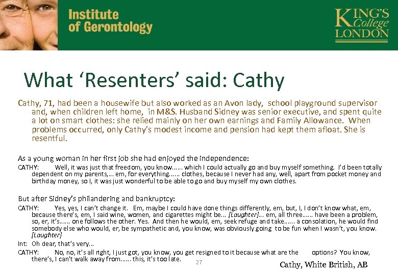 What ‘Resenters’ said: Cathy, 71, had been a housewife but also worked as an