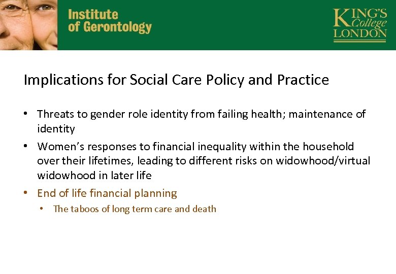 Implications for Social Care Policy and Practice • Threats to gender role identity from