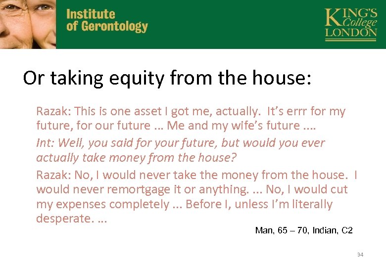 Or taking equity from the house: Razak: This is one asset I got me,
