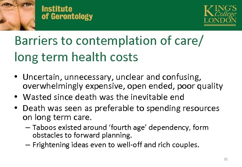 Barriers to contemplation of care/ long term health costs • Uncertain, unnecessary, unclear and