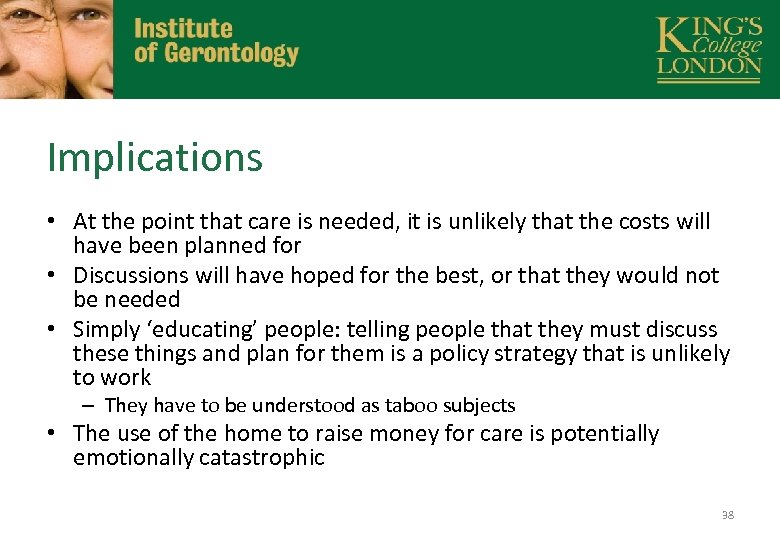 Implications • At the point that care is needed, it is unlikely that the