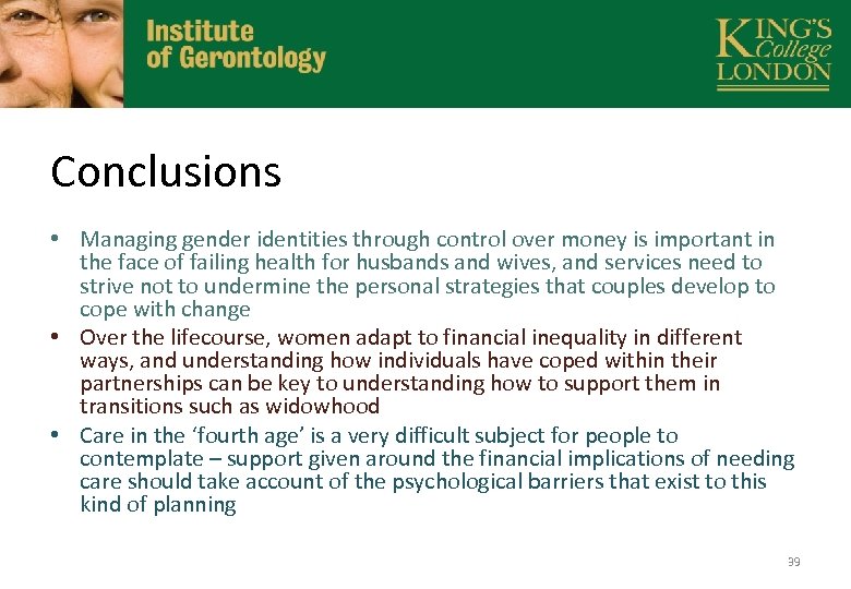 Conclusions • Managing gender identities through control over money is important in the face