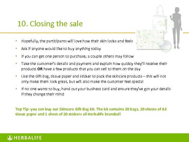 10. Closing the sale • Hopefully, the participants will love how their skin looks