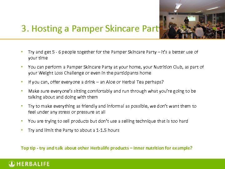 3. Hosting a Pamper Skincare Party • Try and get 5 - 6 people