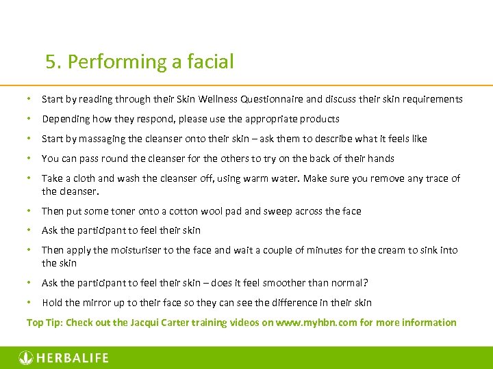 5. Performing a facial • Start by reading through their Skin Wellness Questionnaire and