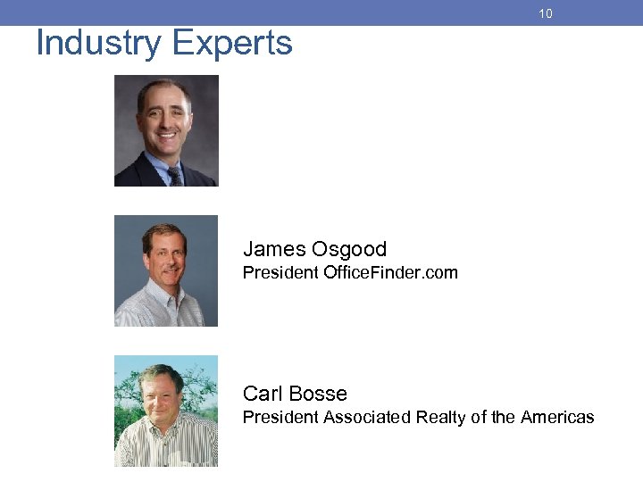 10 Industry Experts James Osgood President Office. Finder. com Carl Bosse President Associated Realty