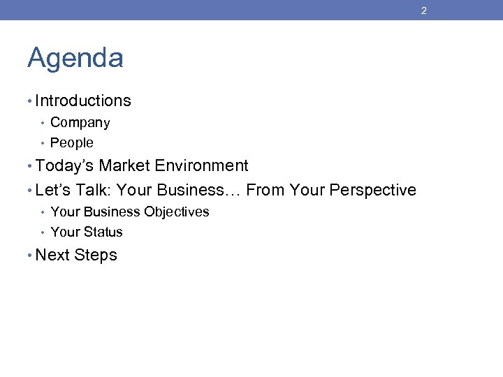 2 Agenda • Introductions • Company • People • Today’s Market Environment • Let’s
