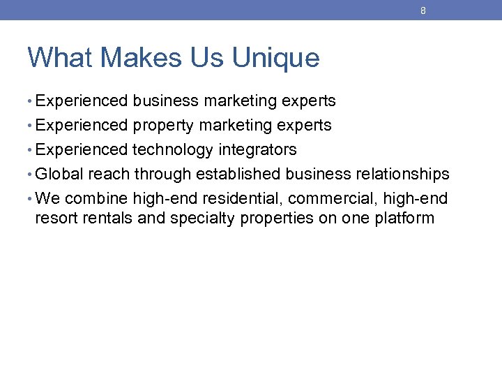 8 What Makes Us Unique • Experienced business marketing experts • Experienced property marketing