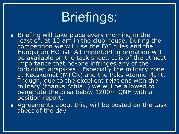 Briefings: n n Briefing will take place every morning in the „castle”, at 10