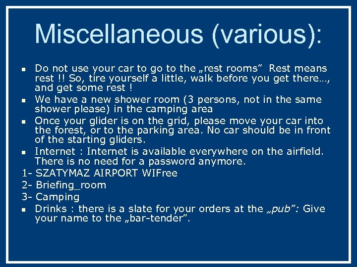 Miscellaneous (various): Do not use your car to go to the „rest rooms” Rest