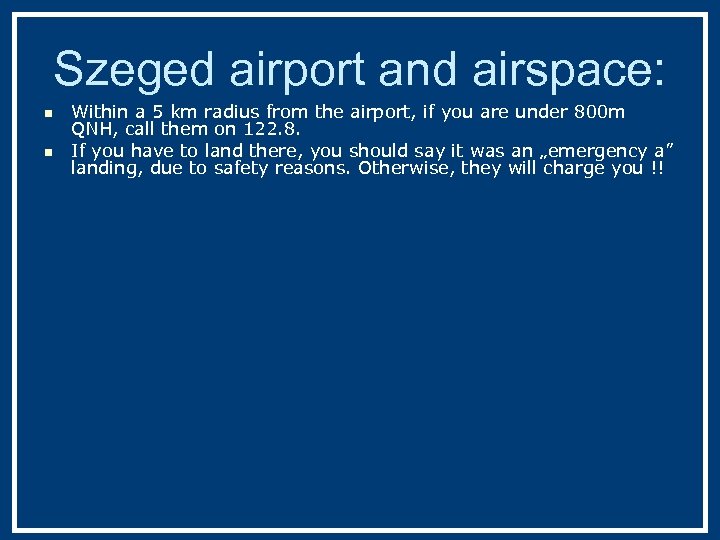 Szeged airport and airspace: n n Within a 5 km radius from the airport,