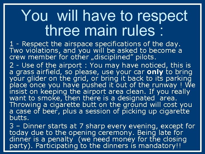You will have to respect three main rules : 1 - Respect the airspace