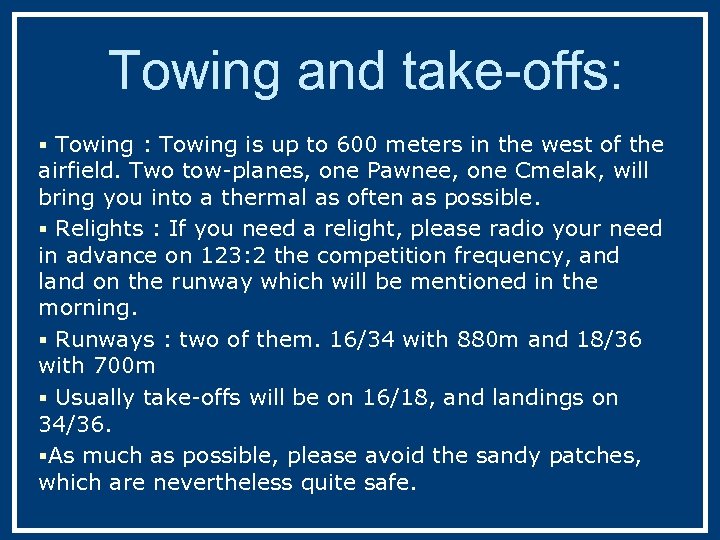 Towing and take-offs: § Towing : Towing is up to 600 meters in the