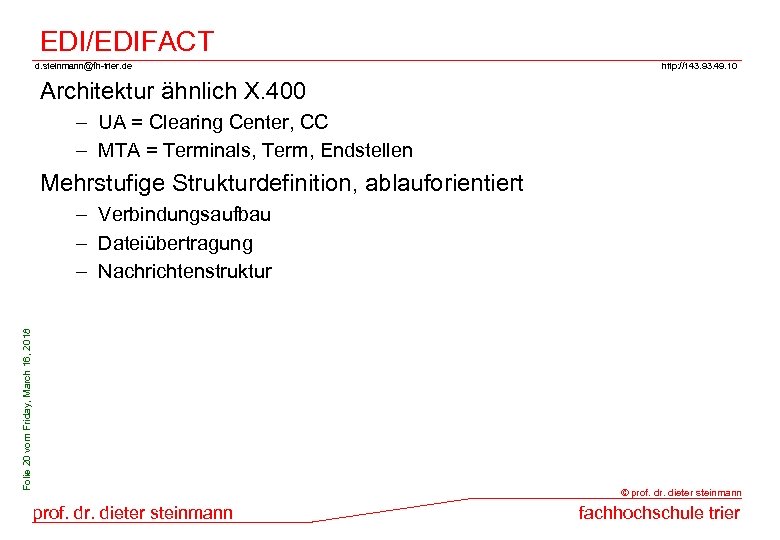 EDI/EDIFACT d. steinmann@fh-trier. de http: //143. 93. 49. 10 Architektur ähnlich X. 400 –