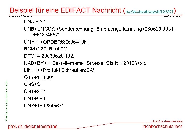 Beispiel für eine EDIFACT Nachricht (http: //de. wikipedia. org/wiki/EDIFACT) Folie 23 vom Friday, March