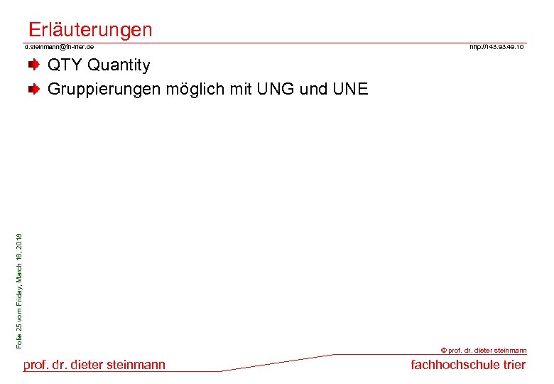 Erläuterungen d. steinmann@fh-trier. de http: //143. 93. 49. 10 Folie 25 vom Friday, March