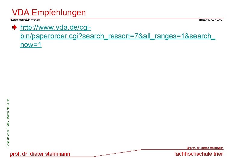 VDA Empfehlungen d. steinmann@fh-trier. de http: //143. 93. 49. 10 Folie 31 vom Friday,