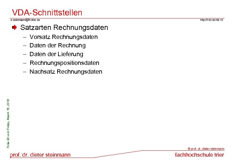 VDA-Schnittstellen d. steinmann@fh-trier. de http: //143. 93. 49. 10 Satzarten Rechnungsdaten Vorsatz Rechnungsdaten Daten
