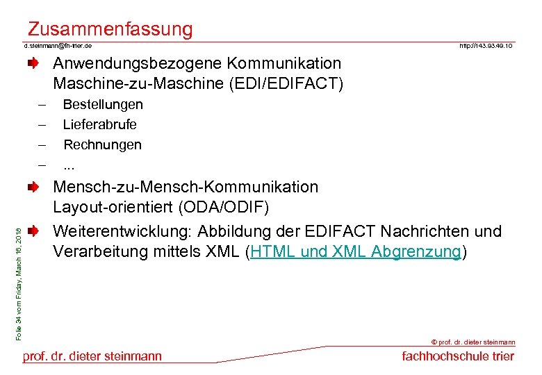 Zusammenfassung d. steinmann@fh-trier. de http: //143. 93. 49. 10 Anwendungsbezogene Kommunikation Maschine-zu-Maschine (EDI/EDIFACT) Folie