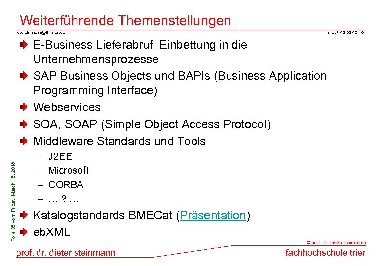 Weiterführende Themenstellungen d. steinmann@fh-trier. de http: //143. 93. 49. 10 Folie 36 vom Friday,