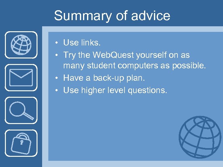 Summary of advice • Use links. • Try the Web. Quest yourself on as