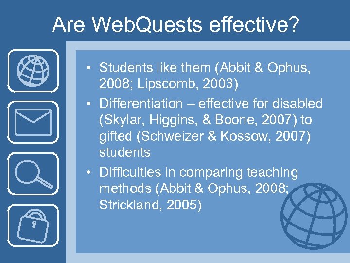 Are Web. Quests effective? • Students like them (Abbit & Ophus, 2008; Lipscomb, 2003)