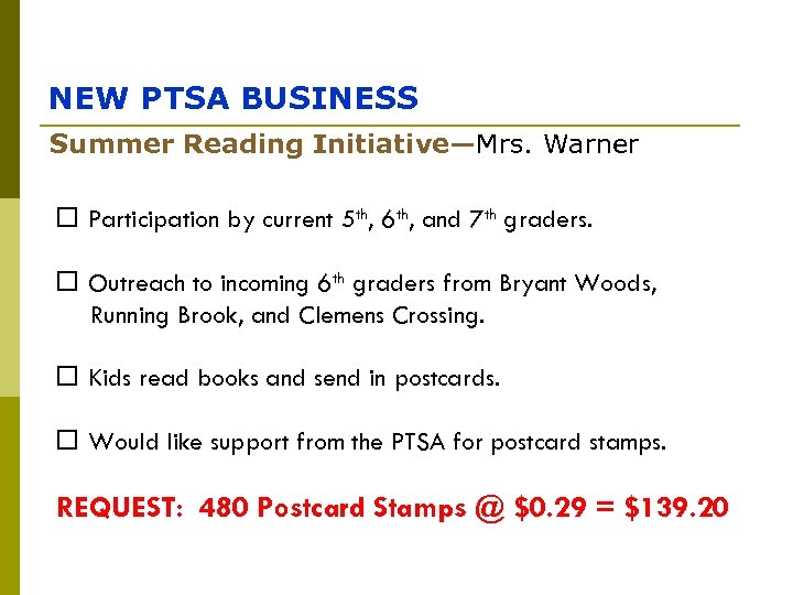 NEW PTSA BUSINESS Summer Reading Initiative—Mrs. Warner Participation by current 5 th, 6 th,