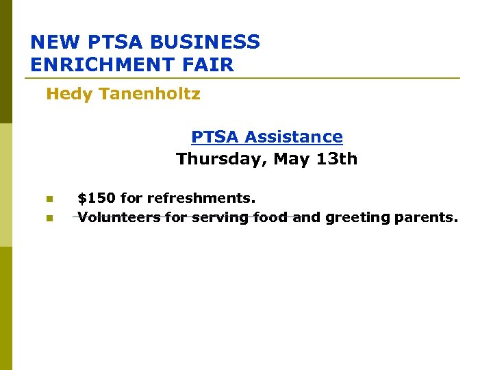 NEW PTSA BUSINESS ENRICHMENT FAIR Hedy Tanenholtz PTSA Assistance Thursday, May 13 th n