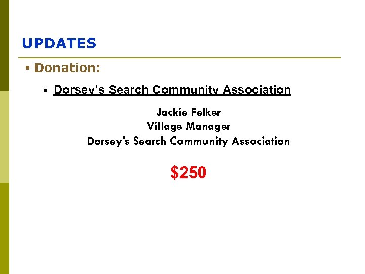 UPDATES § Donation: § Dorsey’s Search Community Association Jackie Felker Village Manager Dorsey's Search