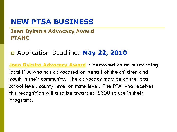 NEW PTSA BUSINESS Joan Dykstra Advocacy Award PTAHC p Application Deadline: May 22, 2010