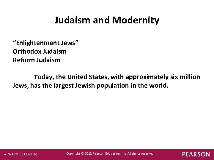 Judaism and Modernity “Enlightenment Jews” Orthodox Judaism Reform Judaism Today, the United States, with