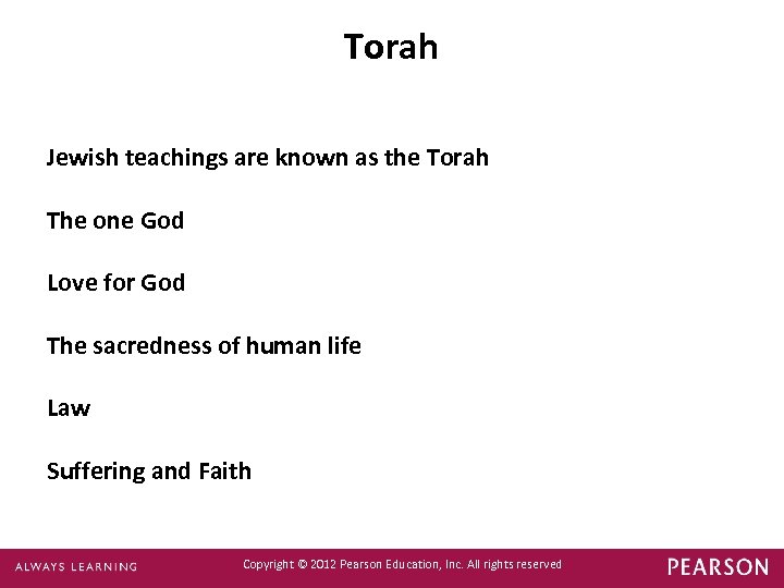Torah Jewish teachings are known as the Torah The one God Love for God