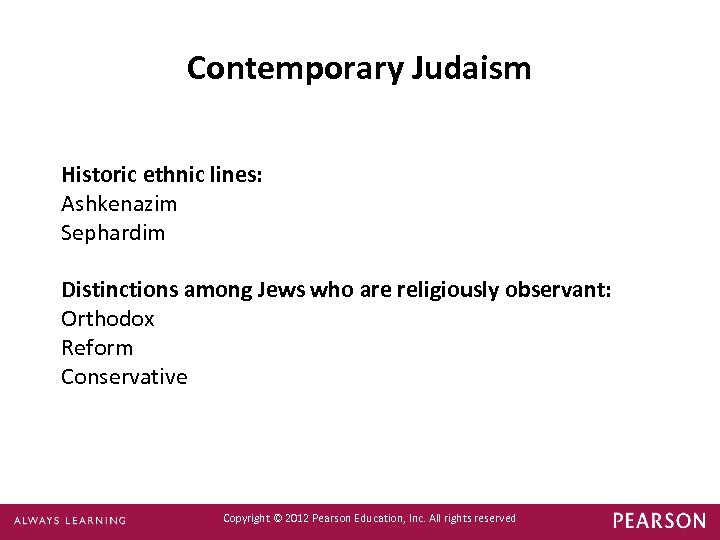 Contemporary Judaism Historic ethnic lines: Ashkenazim Sephardim Distinctions among Jews who are religiously observant: