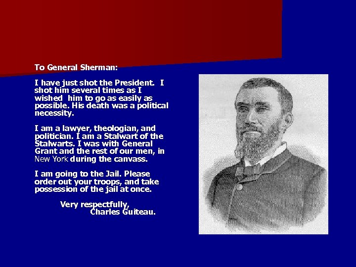 To General Sherman: I have just shot the President. I shot him several times