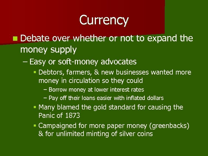 Currency n Debate over whether or not to expand the money supply – Easy
