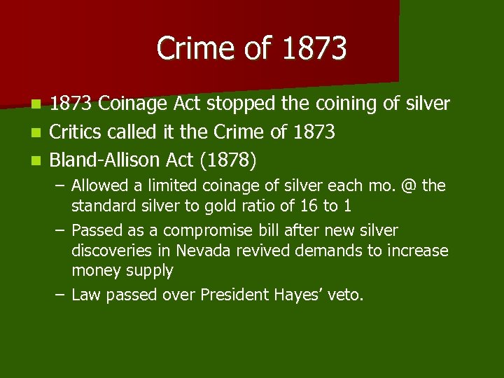 Crime of 1873 Coinage Act stopped the coining of silver n Critics called it