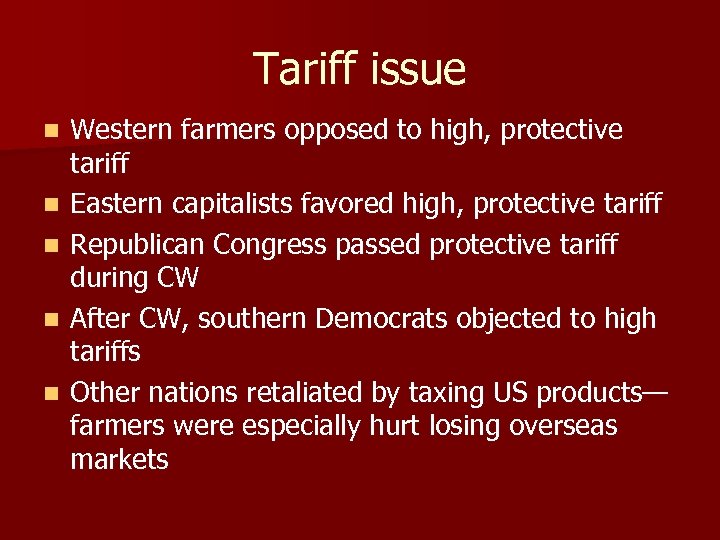 Tariff issue n n n Western farmers opposed to high, protective tariff Eastern capitalists