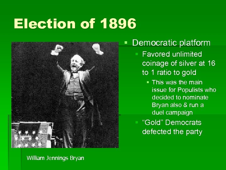 Election of 1896 § Democratic platform § Favored unlimited coinage of silver at 16
