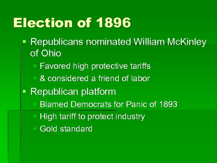 Election of 1896 § Republicans nominated William Mc. Kinley of Ohio § Favored high