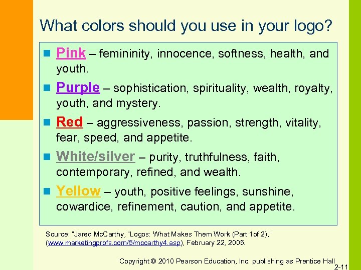 What colors should you use in your logo? n Pink – femininity, innocence, softness,