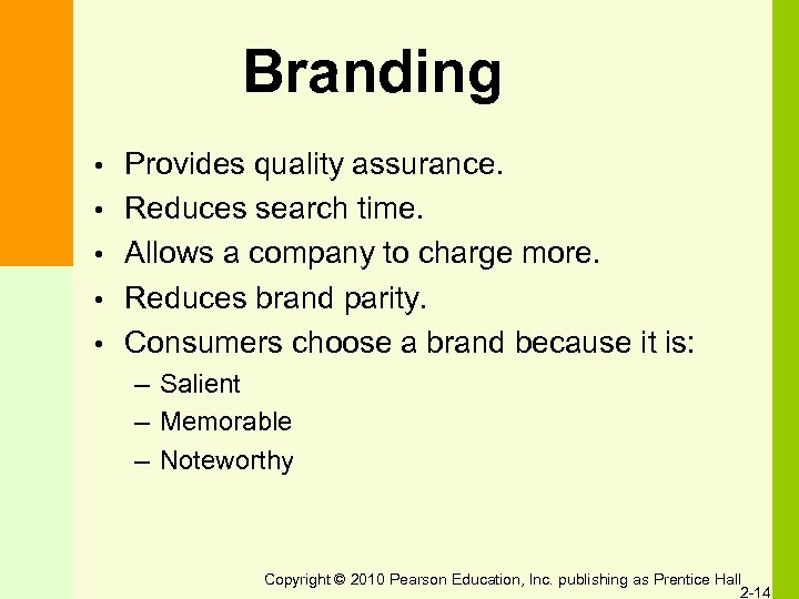 Branding • • • Provides quality assurance. Reduces search time. Allows a company to